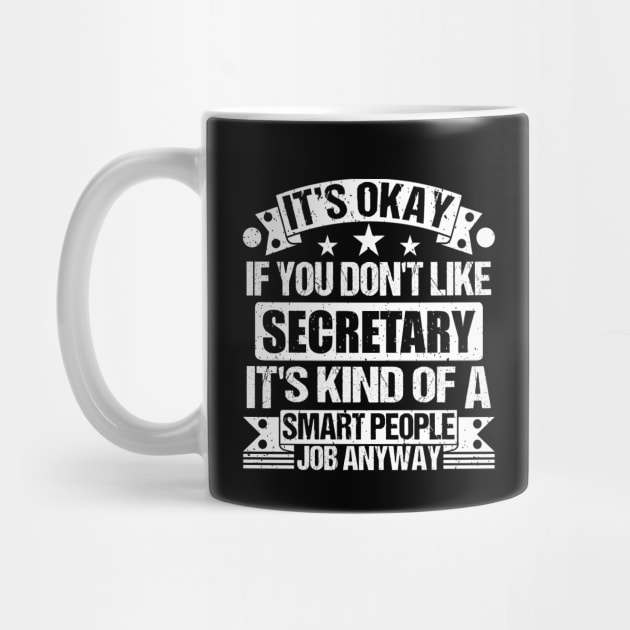 Secretary lover It's Okay If You Don't Like Secretary It's Kind Of A Smart People job Anyway by Benzii-shop 